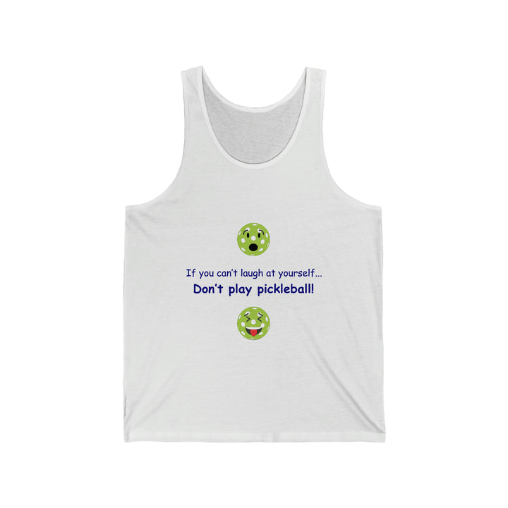 If You Can't Laugh at Yourself-Don't Play Pickleball! Unisex Cotton Tank - Great Pickleball Stuff