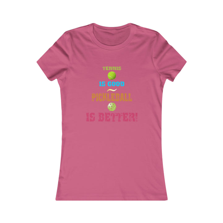 Tennis is Good, Pickleball is Better! Women's Slim-Fit Premium Cotton T-Shirt - Great Pickleball Stuff