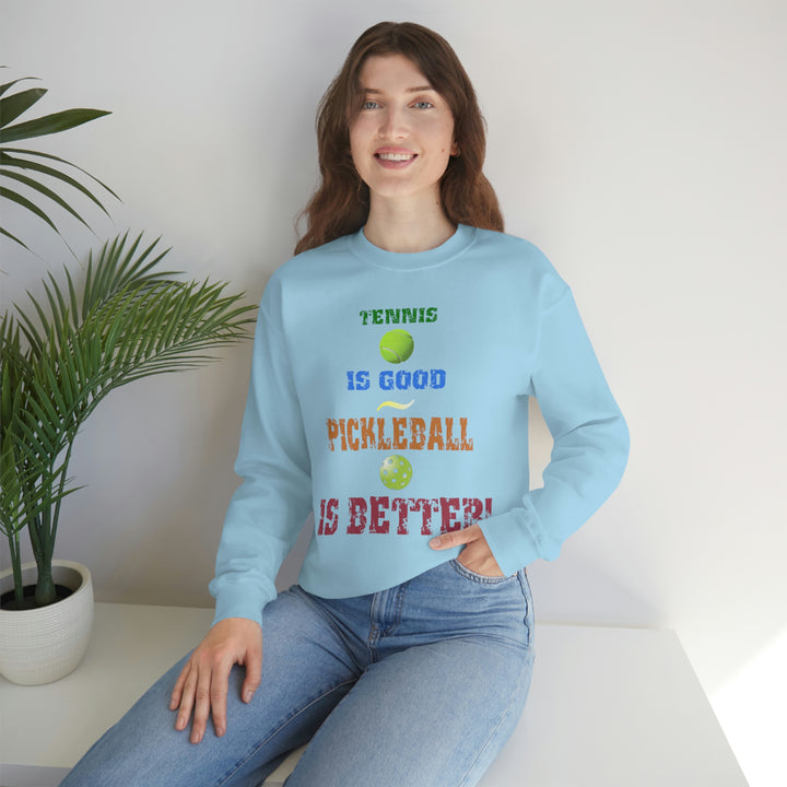 Tennis is Good, Pickleball is Better! Unisex Crewneck Sweatshirt - Great Pickleball Stuff