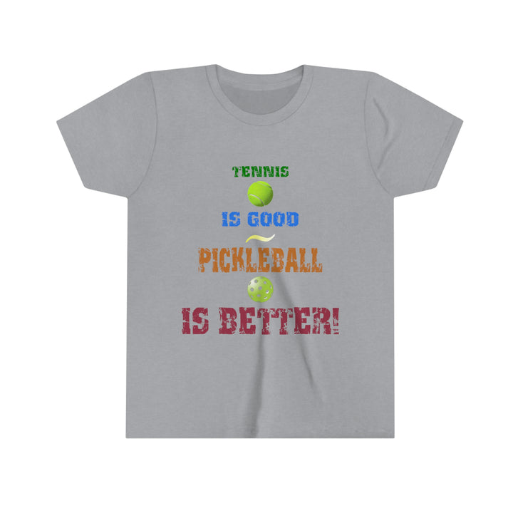 Tennis is Good, Pickleball is Better! Youth T-Shirt - Great Pickleball Stuff