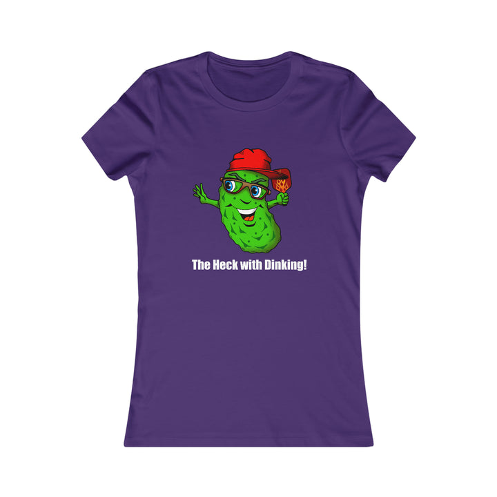 The Heck with Dinking! Women's Slim-Fit Premium Cotton T-Shirt-Great Pickleball Stuff