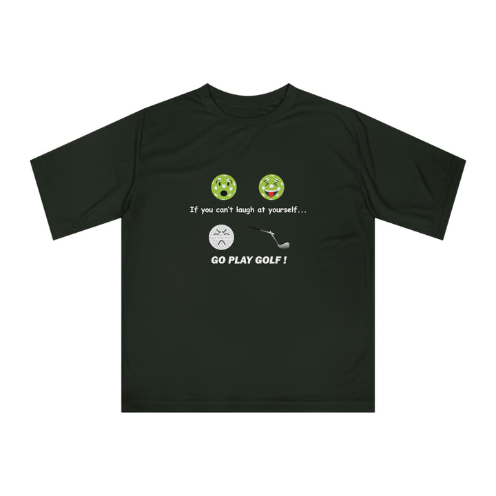 If You Can't Laugh at Yourself-Go Play Golf! Unisex Moisture-Wicking T-Shirt - Great Pickleball Stuff