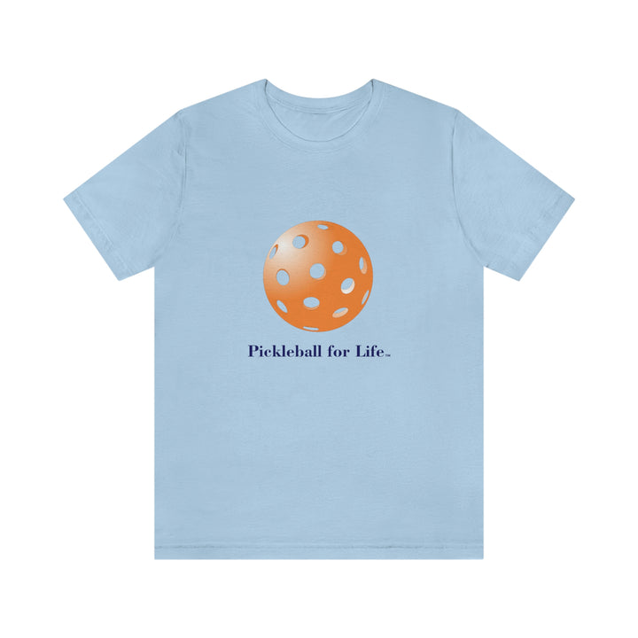 Pickleball for Life-Orange Unisex T-Shirt - Great Pickleball Stuff