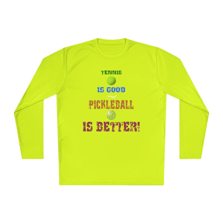 Tennis is Good, Pickleball is Better! Unisex Moisture-Wicking Long Sleeve Tee - Great Pickleball Stuff