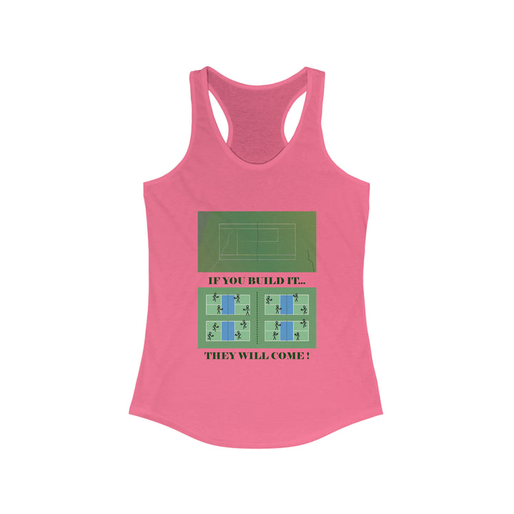 If You Build It They Will Come Women's Racerback Tank - Great Pickleball Stuff