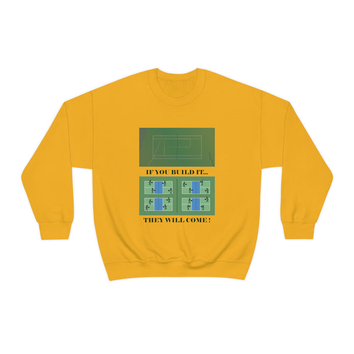 If You Build It They Will Come Unisex Crewneck Sweatshirt - Great Pickleball Stuff