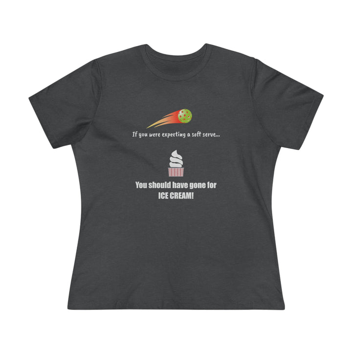 If You Were Expecting a Soft Serve, You Should have Gone for Ice Cream! Women's Relaxed-Fit T-shirt - Great Pickleball Stuff