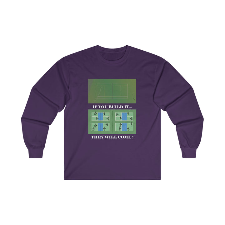 If You Build It They Will Come Ultra Cotton Long Sleeve Tee - Great Pickleball Stuff