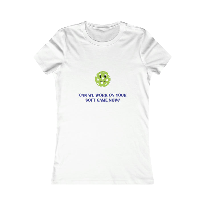 Can We Work On Your Soft Game Now?  Women's Slim-Fit Premium Cotton T-Shirt - Great Pickleball Stuff