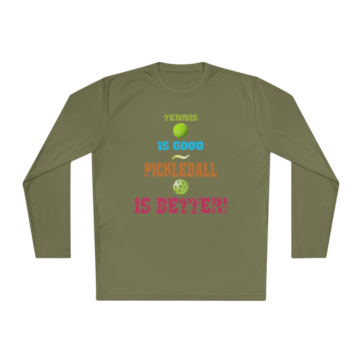 Tennis is Good, Pickleball is Better! Unisex Moisture-Wicking Long Sleeve Tee - Great Pickleball Stuff