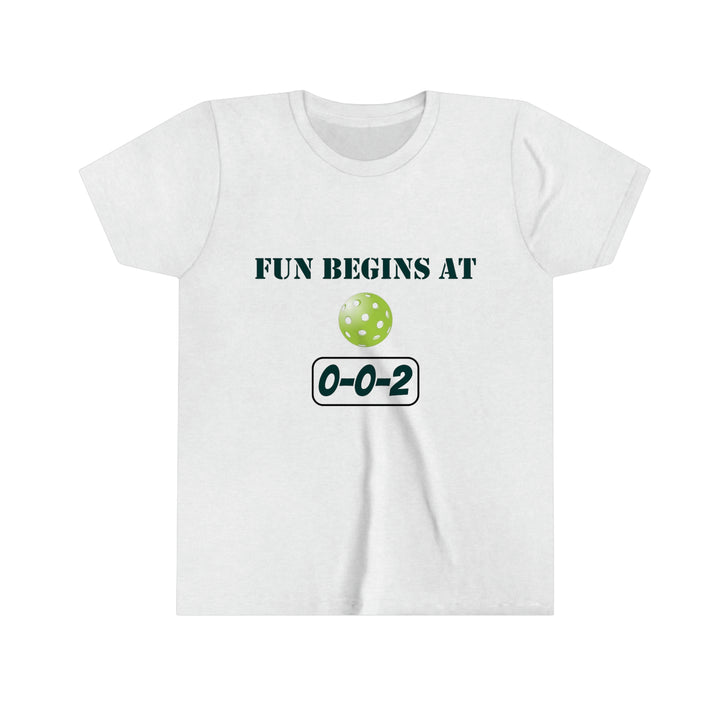 Fun Begins at 0-0-2 Youth T-Shirt - Great Pickleball Stuff