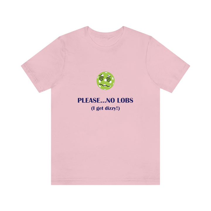 Please No Lobs-I Get Dizzy Unisex T-Shirt - Great Pickleball Stuff