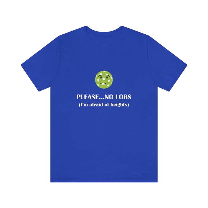 Please No Lobs-I'm Afraid of Heights Unisex T-Shirt - Great Pickleball Stuff