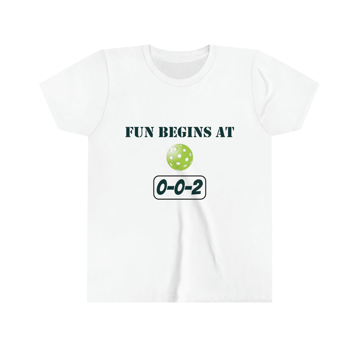 Fun Begins at 0-0-2 Youth T-Shirt - Great Pickleball Stuff