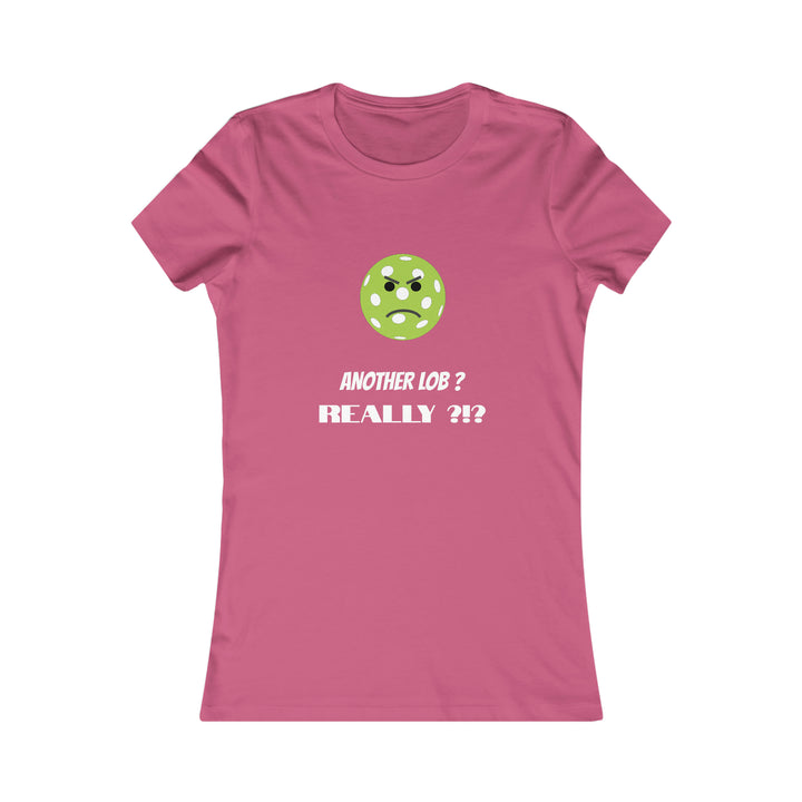 Another Lob-Really? Women's Slim-Fit Premium Cotton T-Shirt - Great Pickleball Stuff