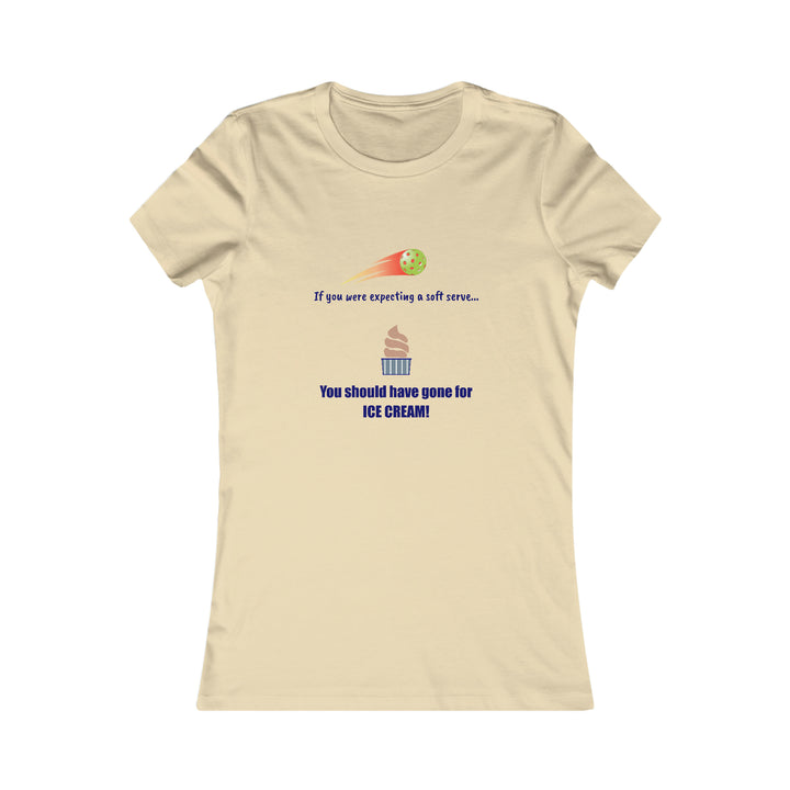 If You Were Expecting a Soft Serve, You Should have Gone for Ice Cream! Women's Slim-Fit Premium Cotton T-Shirt - Great Pickleball Stuff