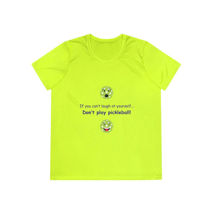 If You Can't Laugh at Yourself-Don't Play Pickleball! Women's Moisture-Wicking T-Shirt - Great Pickleball Stuff