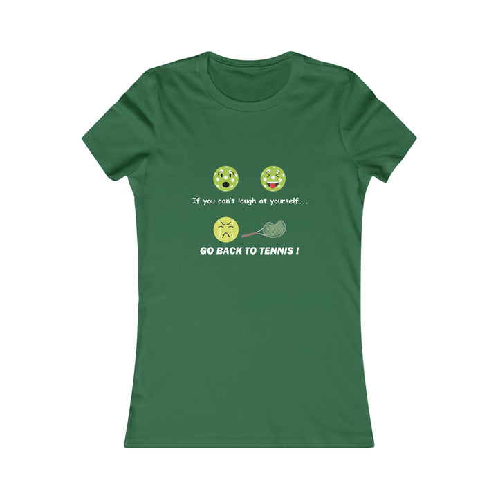 If You Can't Laugh at Yourself-Go Back to Tennis! Women's Slim-Fit Premium Cotton T-Shirt - Great Pickleball Stuff