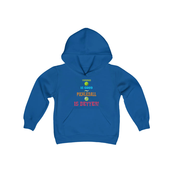 Tennis is Good, Pickleball is Better! Youth Hoodie - Great Pickleball Stuff