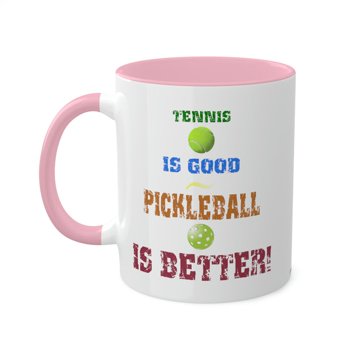 Pickleball is Better! Coffee Mug - Great Pickleball Stuff