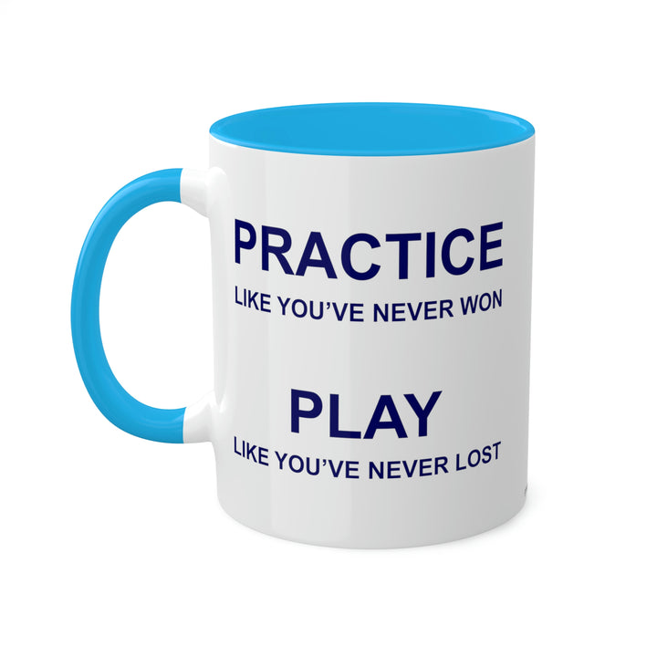 Practice Like You've Never Won (All Sports) Coffee Mug - Great Pickleball Stuff