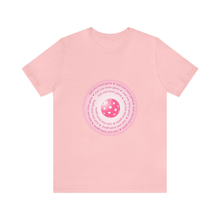 Just One More Game-Pink Unisex T-Shirt - Great Pickleball Stuff