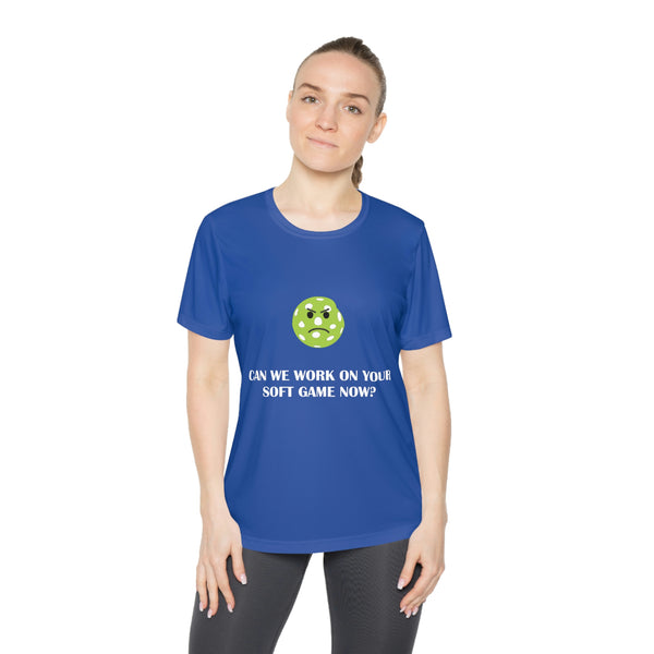 Can We Work On Your Soft Game Now? Women's Moisture-Wicking T-Shirt - Great Pickleball Stuff