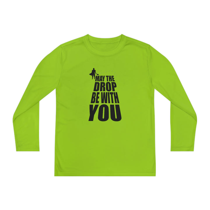 May the Drop Be With You Youth Long Sleeve Moisture-Wicking T-Shirt - Great Pickleball Stuff