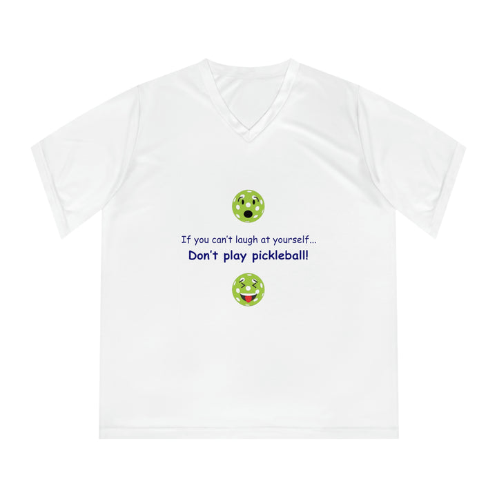 If You Can't Laugh at Yourself-Don't Play Pickleball! Women's Moisture-Wicking V-Neck T-Shirt - Great Pickleball Stuff