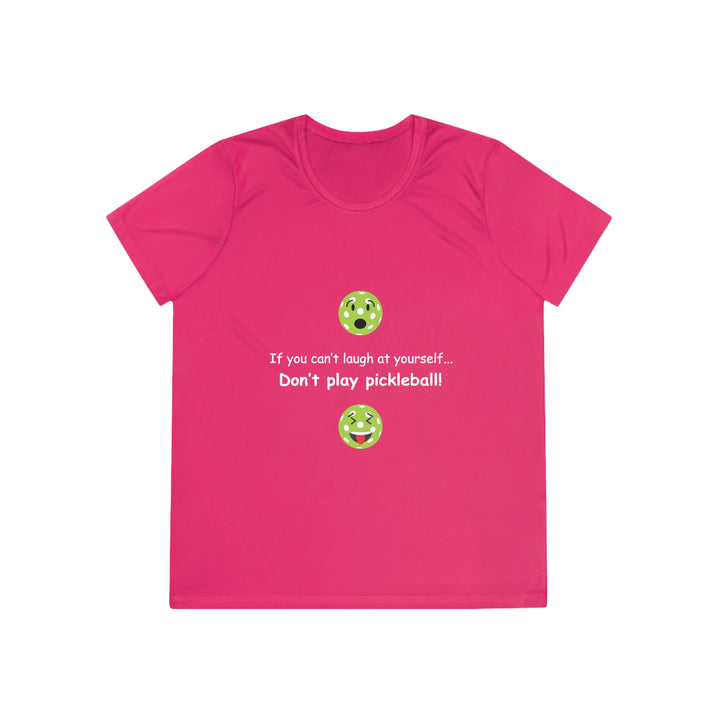 If You Can't Laugh at Yourself-Don't Play Pickleball! Women's Moisture-Wicking T-Shirt - Great Pickleball Stuff