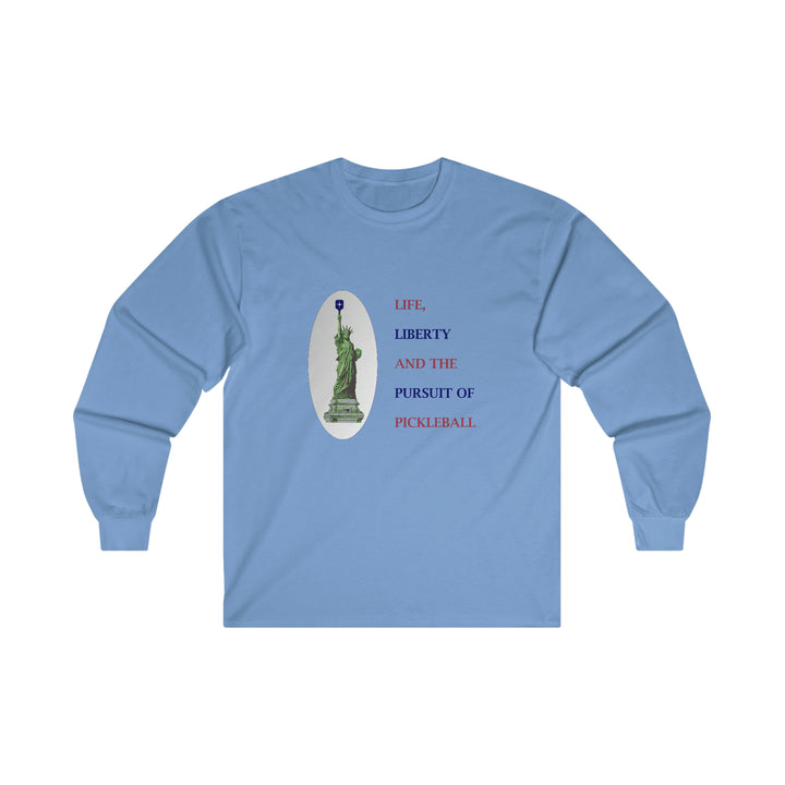 Life, Liberty & the Pursuit of Pickleball Ultra Cotton Long Sleeve Tee - Great Pickleball Stuff