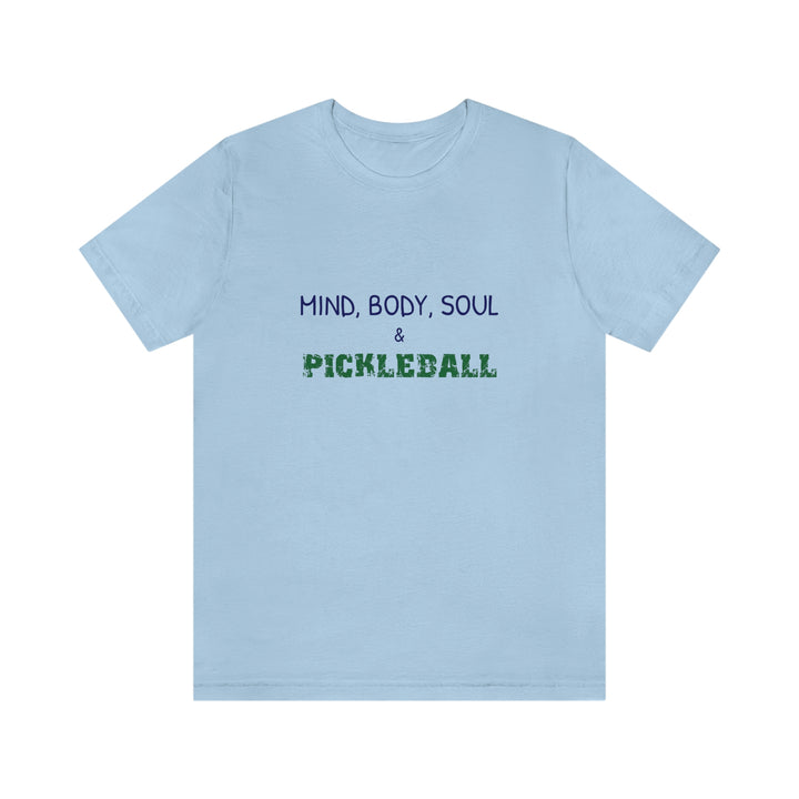 Mind, Body, Soul & Pickleball Unisex T-Shirt - Great Pickleball Stuff