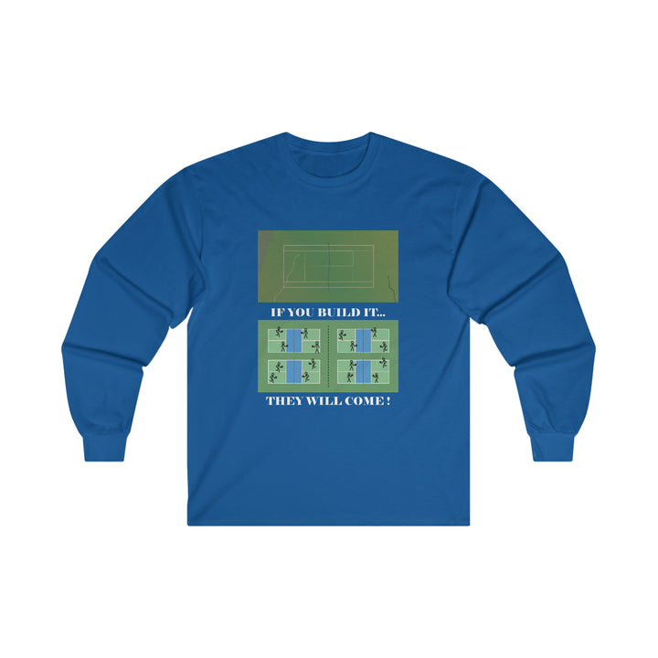 If You Build It They Will Come Ultra Cotton Long Sleeve Tee - Great Pickleball Stuff