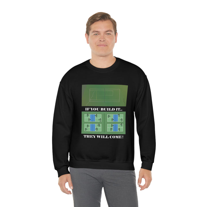 If You Build It They Will Come Unisex Crewneck Sweatshirt - Great Pickleball Stuff