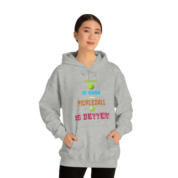 Tennis is Good, Pickleball is Better! Unisex Hoodie - Great Pickleball Stuff