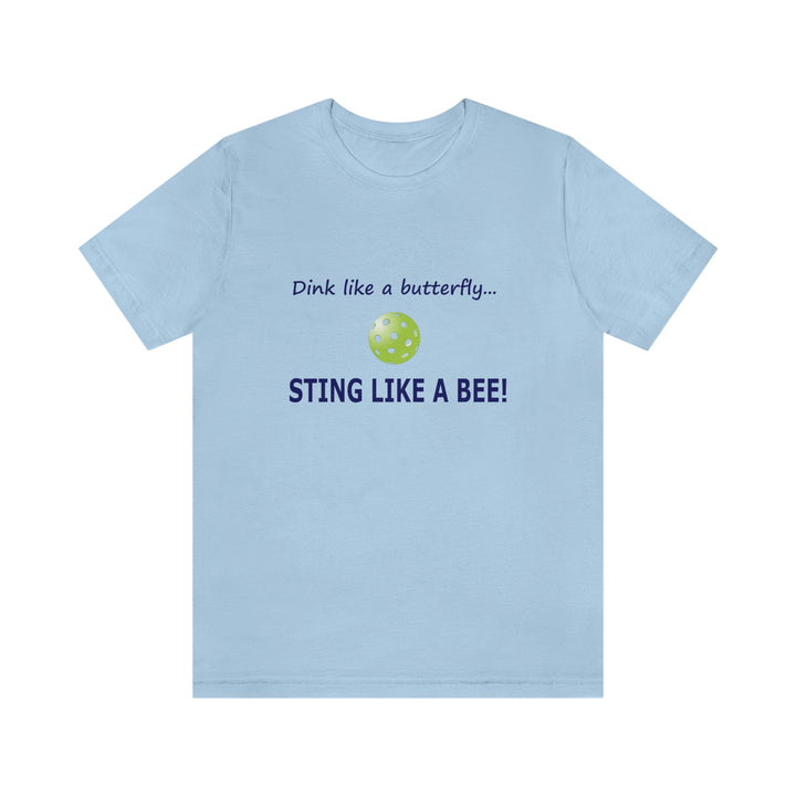 Dink Like a Butterfly, Sting Like a Bee Unisex T-Shirt - Great Pickleball Stuff