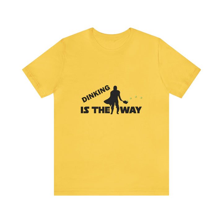 Dinking is the Way Unisex T-Shirt - Great Pickleball Stuff