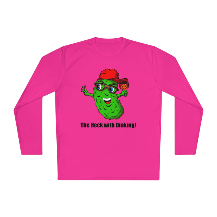 The Heck with Dinking! Unisex Moisture-Wicking Long Sleeve Tee-Great Pickleball Stuff