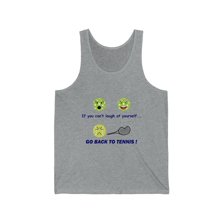 If You Can't Laugh at Yourself-Go Back to Tennis! Unisex Cotton Tank - Great Pickleball Stuff