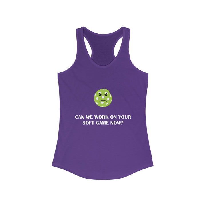 Can We Work On Your Soft Game Now? Women's Racerback Tank - Great Pickleball Stuff