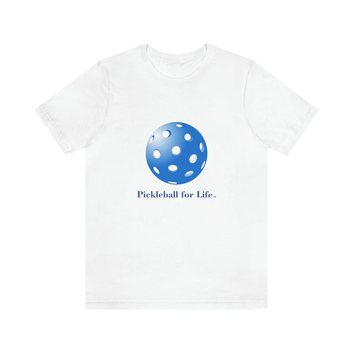 Pickleball for Life-Blue Unisex T-Shirt - Great Pickleball Stuff