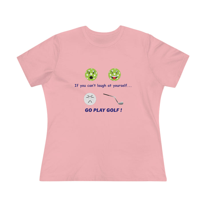 If You Can't Laugh at Yourself-Go Play Golf! Women's Relaxed-Fit T-shirt - Great Pickleball Stuff