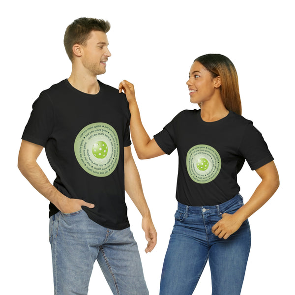 Just One More Game-Green Unisex T-Shirt - Great Pickleball Stuff