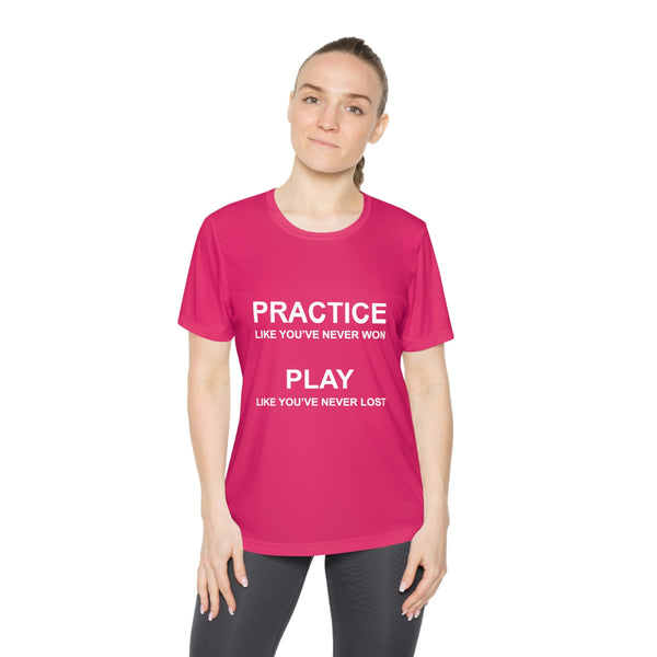 Practice Like You've Never Won (All Sports) Women's Moisture-Wicking T-Shirt