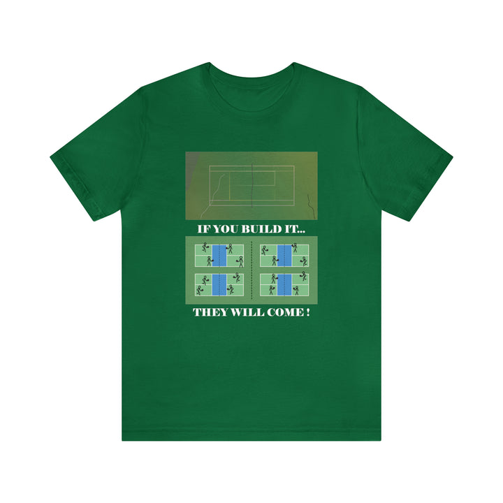 If You Build It They Will Come Unisex T-Shirt - Great Pickleball Stuff