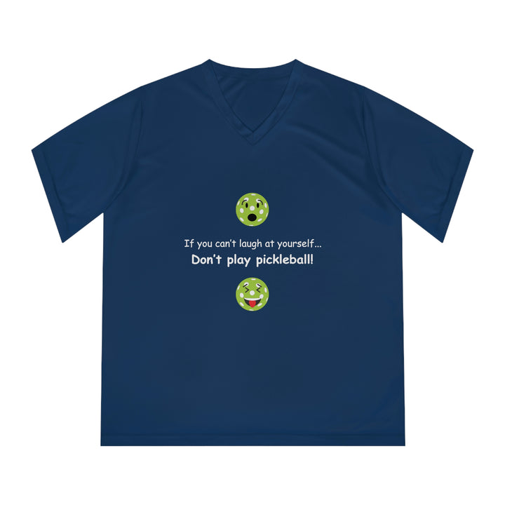 If You Can't Laugh at Yourself-Don't Play Pickleball! Women's Moisture-Wicking V-Neck T-Shirt - Great Pickleball Stuff