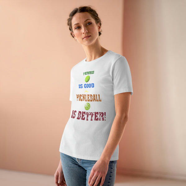 Tennis is Good, Pickleball is Better! Women's Relaxed-Fit T-shirt - Great Pickleball Stuff