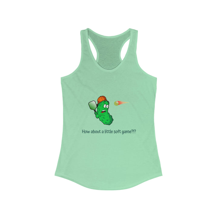 How About a Little Soft Game? Women's Racerback Tank - Great Pickleball Stuff