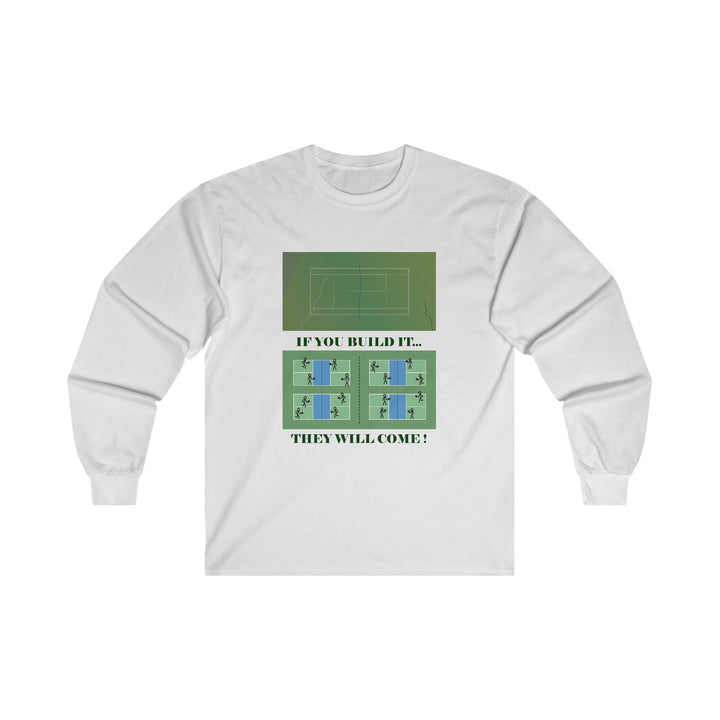 If You Build It They Will Come Ultra Cotton Long Sleeve Tee - Great Pickleball Stuff