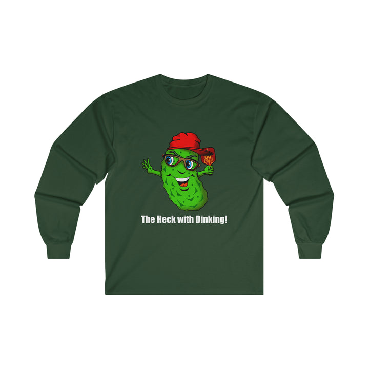 The Heck with Dinking! Ultra Cotton Long Sleeve Tee-Great Pickleball Stuff